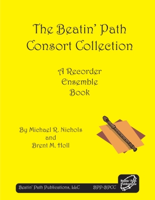 Beatin Path Publications - The Beatin Path Consort Collection: A Recorder Ensemble Collection - Nichols/Holl - SATB Recorders - Book