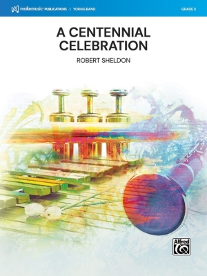 MakeMusic Publications - A Centennial Celebration - Sheldon - Concert Band - Gr. 3