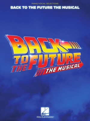 Hal Leonard - Back to the Future: The Musical - Silvestri/Ballard - Piano/Vocal/Guitar - Book