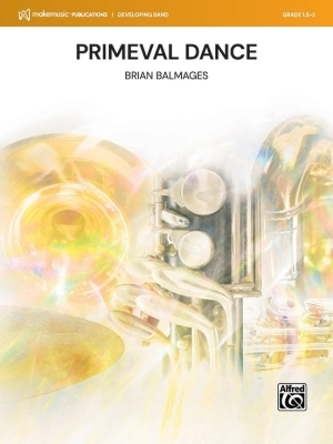 MakeMusic Publications - Primeval Dance - Balmages - Concert Band - Gr. 1.5-2