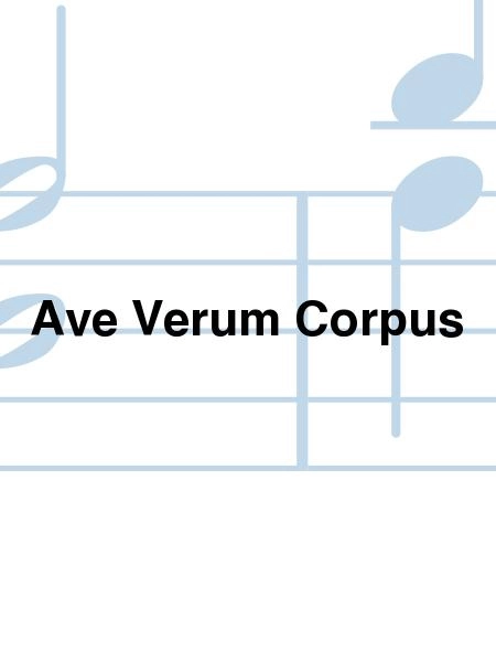 Ave Verum Corpus