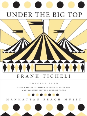 Manhattan Beach Music - Under The Big Top - Ticheli - Concert Band - Gr. 1