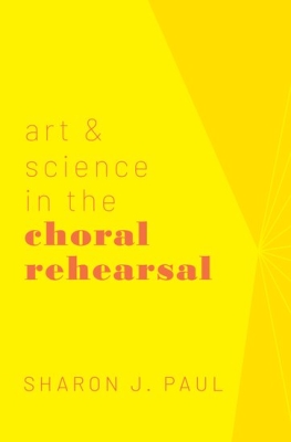 Oxford University Press - Art & Science in the Choral Rehearsal - Paul - Book