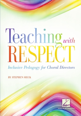 Hal Leonard - Teaching with Respect: Inclusive Pedagogy for Choral Directors - Sieck - Book