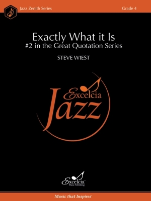 Excelcia Music Publishing - Exactly What it Is (#2 in the Great Quotation Series) - Wiest - Jazz Ensemble - Gr. 4