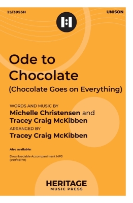 Heritage Music Press - Ode to Chocolate (Chocolate Goes on Everything) Christensen, McKibben Unisson
