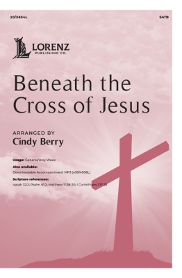 The Lorenz Corporation - Beneath the Cross of Jesus - Clephane /Maker /Berry - SATB