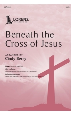 Beneath the Cross of Jesus - Clephane /Maker /Berry - SATB