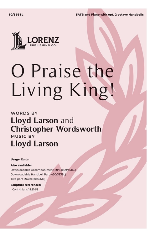 O Praise the Living King! - Wordsworth/Larson - SATB