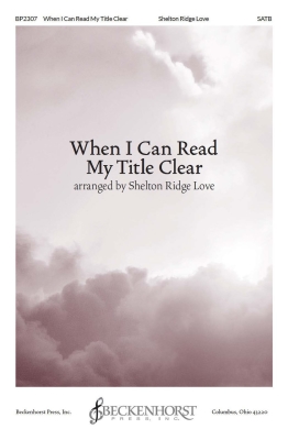 Beckenhorst Press Inc - When I Can Read My Title Clear - Love - SATB