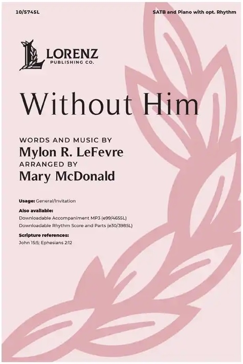 Without Him - LeFevre/McDonald - SATB