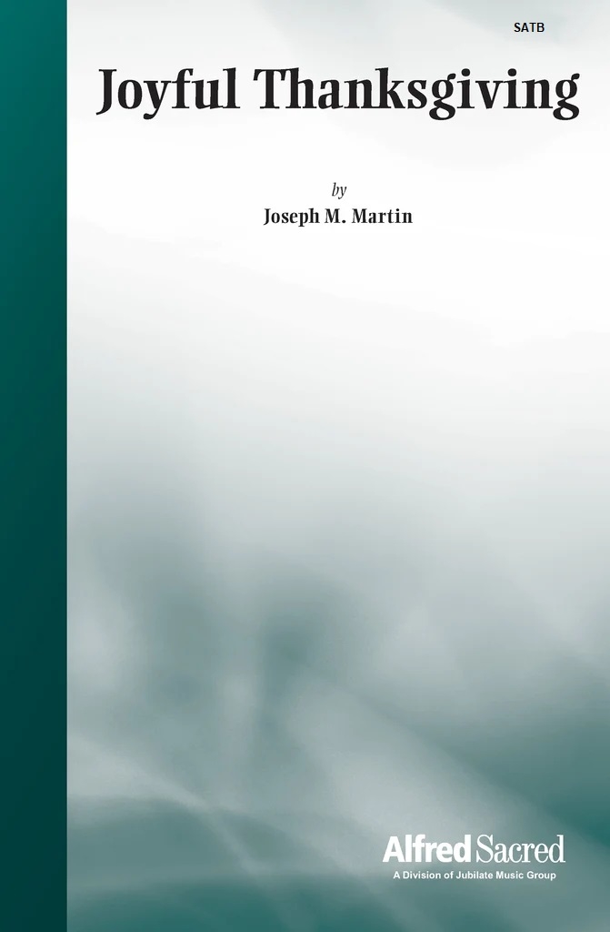 Joyful Thanksgiving - Martin - SATB