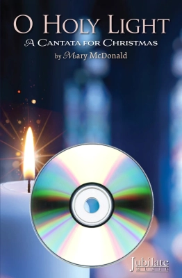 Jubilate Music - O Holy Light (A Cantata for Christmas) - McDonald - RehearsalTrax CDs