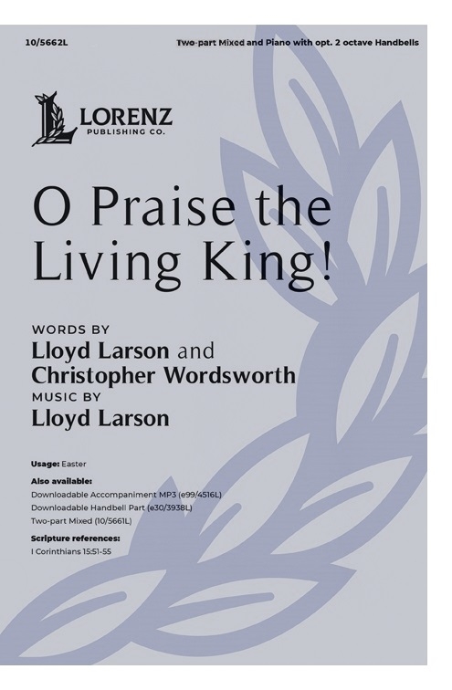O Praise the Living King! - Wordsworth/Larson - 2pt Mixed