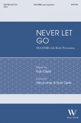 Never Let Go - Dietz/Dietz - SSAATBB