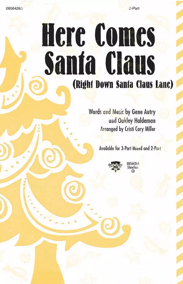 Here Comes Santa Claus (Right Down Santa Claus Lane) - Haldeman/Autry/Miller - 2pt