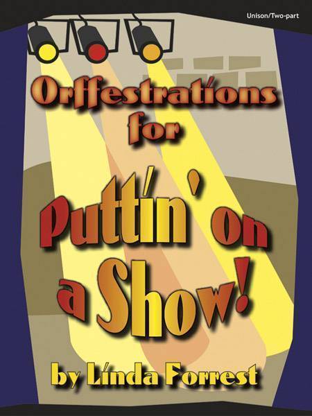 Orffestrations for Puttin\' on a Show!