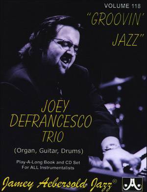 Aebersold - Jamey Aebersold Vol. # 118 Groovin Jazz! Joey DeFrancesco Plays Standards
