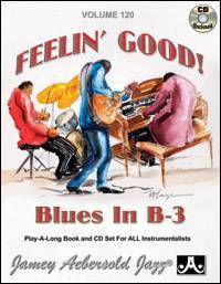 Jamey Aebersold Vol. # 120 Feelin\' Good! Blues in B-3