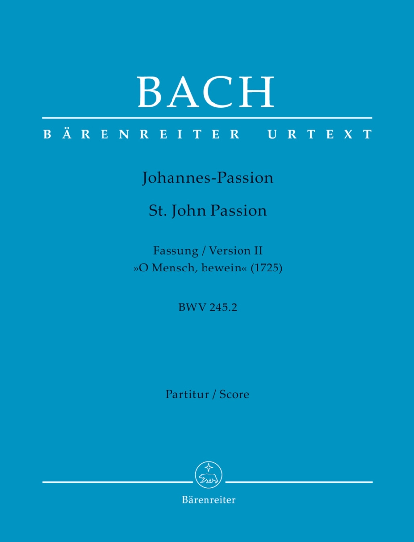 St. John Passion \'\'O Mensch, bewein\'\' BWV 245.2, Version II (1725) - Bach/Barwald - Full Score - Book