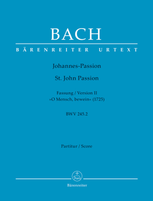 Baerenreiter Verlag - St. John Passion O Mensch, bewein BWV 245.2, Version II (1725) - Bach/Barwald - Full Score - Book