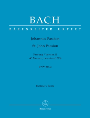 Baerenreiter Verlag - St. John Passion O Mensch, bewein BWV 245.2, Version II (1725) - Bach/Barwald - Full Score - Book