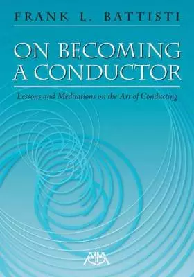 Meredith Music Publications - On Becoming a Conductor