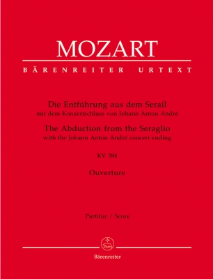 Baerenreiter Verlag - The Abduction from the Seraglio K. 384, Overture (with the Johann Anton Andre concert ending) - Mozart/Woodfull-Harris/Croll - Full Score - Book