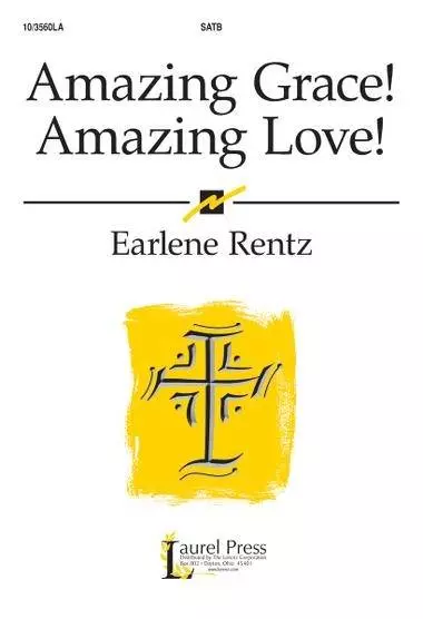 Amazing Grace! Amazing Love! - Newton/Wesley/Rentz - SATB