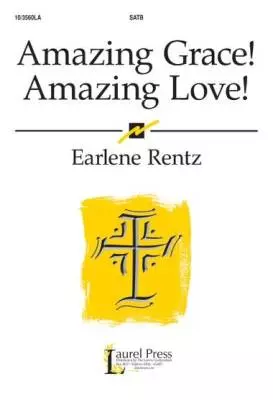 Amazing Grace! Amazing Love! - Newton/Wesley/Rentz - SATB