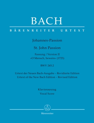 Baerenreiter Verlag - St. John Passion O Mensch, bewein BWV 245.2, Version II (1725) - Bach/Barwald - Vocal Score - Book