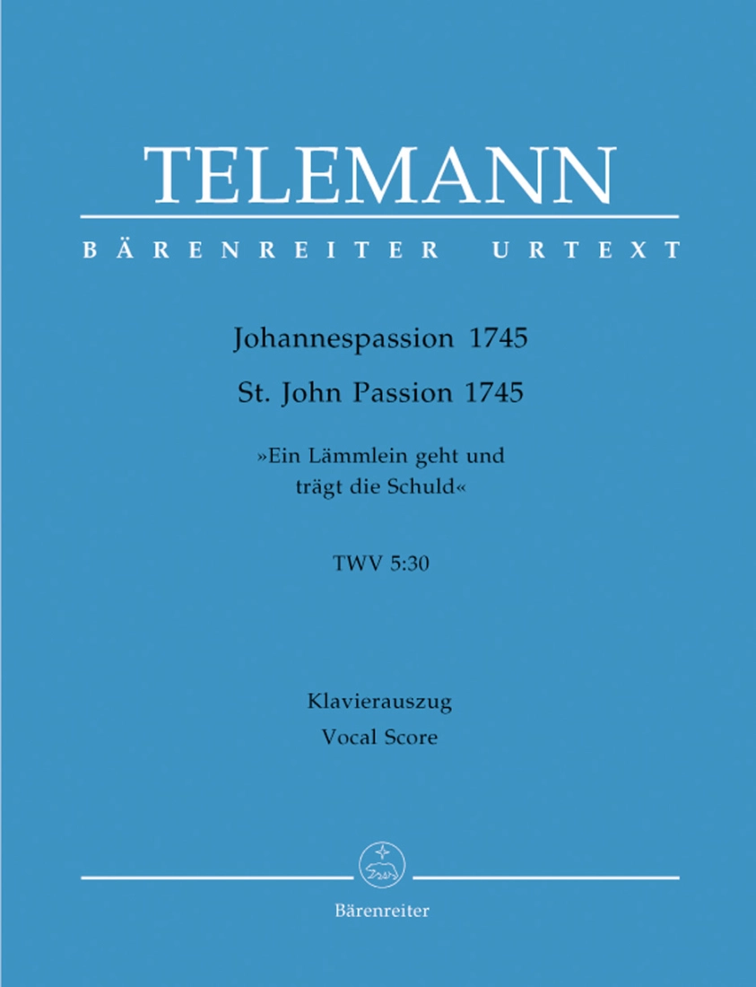 St. John Passion TWV 5:30 \'\'Ein Lammlein geht und tragt die Schuld\'\', 1745 - Telemann/Hirschmann - Vocal Score - Book