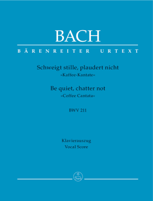 Baerenreiter Verlag - Be quiet, chatter not BWV211 Coffee Cantata Bach, Neumann Partition vocale matresse Livre