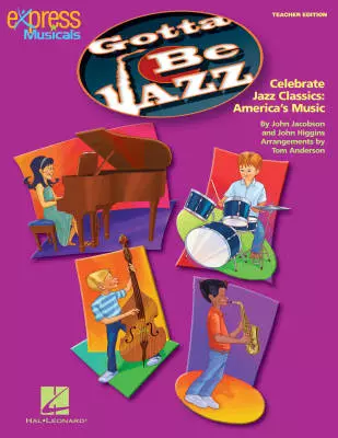 Hal Leonard - Gotta Be Jazz (Musical Revue) - Higgins/Jacobson/Anderson - Teacher Edition - Book