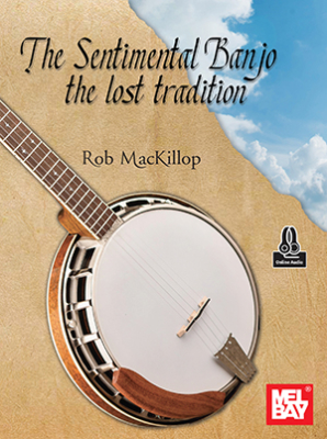Mel Bay - The Sentimental Banjo: the lost tradition MacKillop Banjo (tablatures) Livre avec fichiers audio en ligne