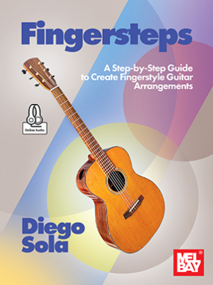 Mel Bay - Fingersteps: A Step-by-Step Guide to Create Fingerstyle Guitar Arrangements - Sola - Book/Audio Online