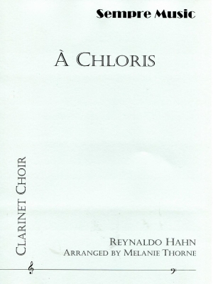 Sempre Music - A Chloris - Hahn/Thorne - Clarinet Ensemble - Score/Parts