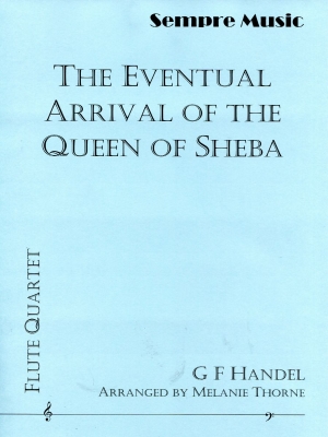 Sempre Music - The Eventual Arrival of the Queen of Sheba Hndel, Thorne Quatuor de fltes Partition matresse et partitions individuelles
