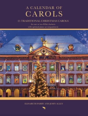 Auralex - A Calendar of Carols: 25Traditional Chrismas Carols Parry, Alley Clarinette solo ou duo de clarinettes, piano facultatif Partition matresse et partitions individuelles  