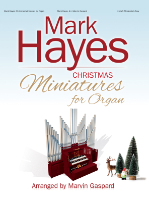 The Lorenz Corporation - Mark Hayes: Christmas Miniatures for Organ - Gaspard - Organ - Book