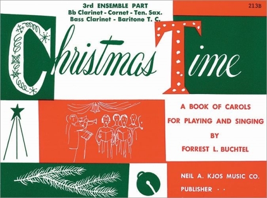 Kjos Music - Christmas Time Buchtel 3epartie de clarinette en sibmol, cornet  pistons, saxophone tnor, clarinette basse ou baryton cl de sol Livre  