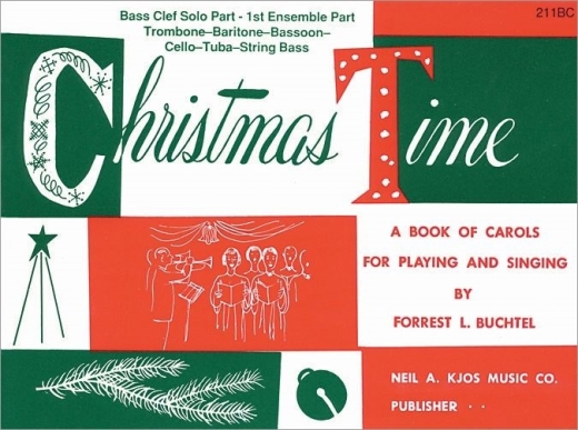 Kjos Music - Christmas Time - Buchtel - 1st Ensemble Part Bass Clef Solo, Trombone /Baritone /Bassoon /Cello /Tuba /String Bass - Book