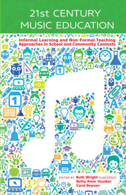Canadian Music Educators Association - 21st Century Music Education: Informal Learning and Non-Formal Teaching - Wright/Younker/Beynon - Book