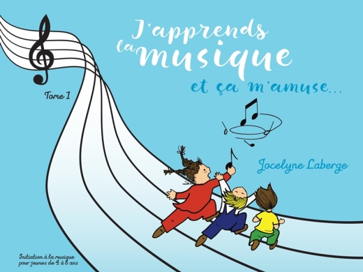 Les Realisations Jocelyne Laberge - Japprends la musique et ca mamuse, Tome 1 - Laberge - Book