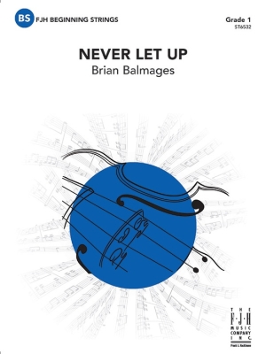 FJH Music Company - Never Let Up - Balmages - String Orchestra - Gr. 1