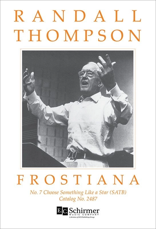 Frostiana: 7. Choose Something Like a Star - Frost/Thompson - SATB