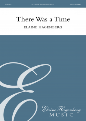 Elaine Hagenberg Music - There Was a Time Wordsworth, Hagenberg SATB