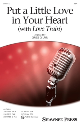 Shawnee Press - Put a Little Love in Your Heart (with Love Train) - Gilpin - SSA
