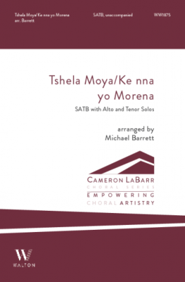 Walton - Tshela Moya / Ke nna yo Morena - Traditional Sesotho/Barrett - SATB