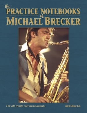 The Practice Notebooks of Michael Brecker - Treble Clef Instruments - Book